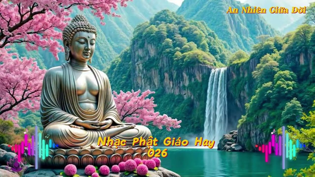 Nhạc Phật Giáo Hay 2026: Những Giai Điệu Chữa Lành Tâm Hồn Thức Tỉnh  | An Nhiên Giữa Đời