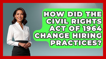 How Did The Civil Rights Act Of 1964 Change Hiring Practices? - Your Civil Rights Guide