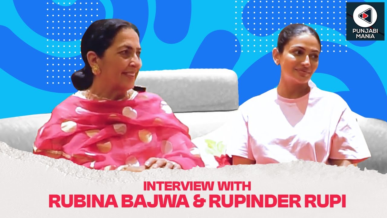 Rubina Bajwa and Rupinder Rupi Interview | Buhe Bariyan Punjabi Movie | Punjabi Mania
