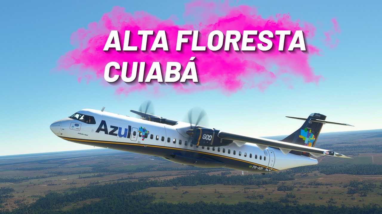 FLIGHT SIMULATOR 2020 | ALTA FLORESTA a CUIABÁ de ATR 72-600 da AZUL ️ ...