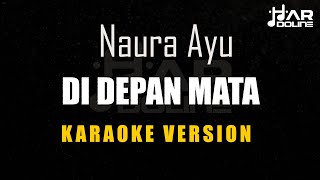 Naura Ayu  Di Depan Mata karaoke Minusone Tanpa Vocal