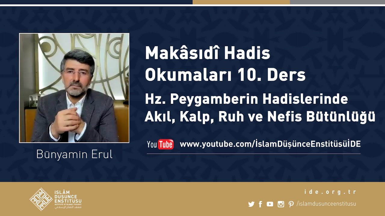 Bünyamin Erul I 10. Ders I Hz. Peygamberin Hadislerinde Akıl, Kalp, Ruh ve Nefis Bütünlüğü