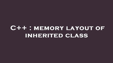 C++ : memory layout of inherited class