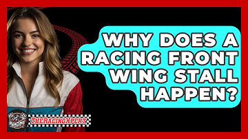 Why Does A Racing Front Wing Stall Happen? - The Racing Xpert