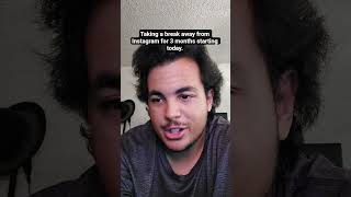 Taking a break away from Instagram for 3 months