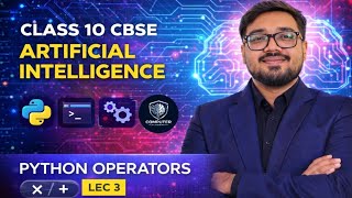 CLASS 10 AI (CBSE) |PYTHON OPERATORS (LEC 3)| #cbse #class10 #cbseclass10 #cbse2026