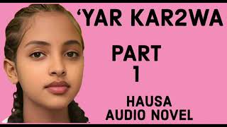YAR KARWA KASHI NA 1 Romantic Hausa Story