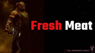 Fresh Meat | CREEPYPASTA NOT FOR THE FEINT-HEARTED