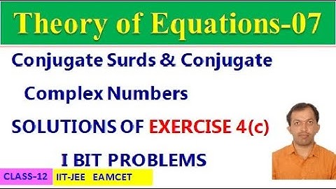 THEORY OF EQUATIONS-07 || EXERCISE 4(c) SECTION I || CONJUGATE SURDS & CONJUGATE COMPLEX NUMBERS