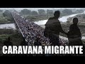 CARAVANA MIGRANTE (re-edición)