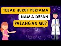 Cari tahu huruf pertama nama pasangan sejatimu | Fun test