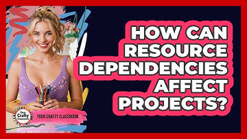 How Can Resource Dependencies Affect Projects?