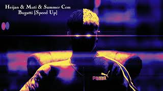 HEIJAN x MUTİ x SUMMER CEM - BUGATTİ  [Speed Up] Resimi