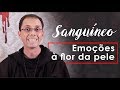 O temperamento Sanguíneo e as Emoções à flor da pele | Instituto Hesed