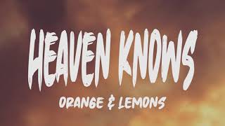 Orange \& Lemons - Heaven Knows (Lyrics)