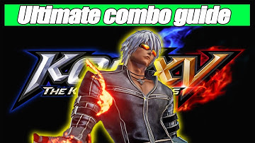 KOF XV - K` ULTIMATE COMBO GUIDE [Game ver.1.34.0_55424]