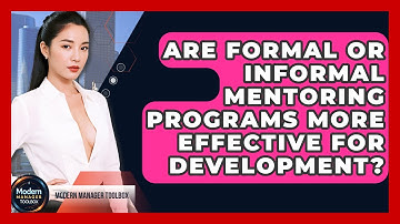 Are Formal Or Informal Mentoring Programs More Effective For Development? - Modern Manager Toolbox