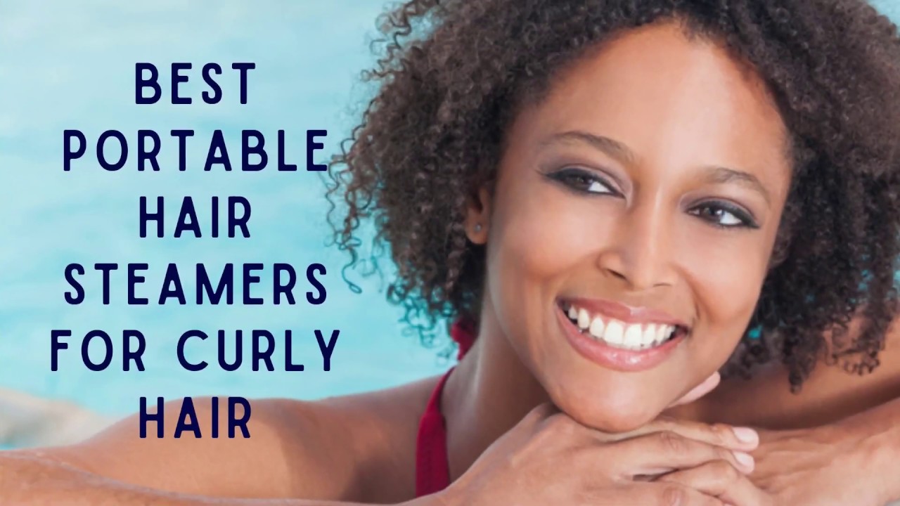 Best Portable Hair Steamers for Curly Hair YouTube