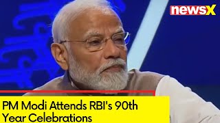 PM Modi Attends RBI's 90th Year Celebrations | RBI's 90th Year Celebrations | NewsX