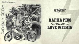 Video thumbnail of "Rapha Pico - Love Within (Radikaly Riddim - Flash Hit Records)"