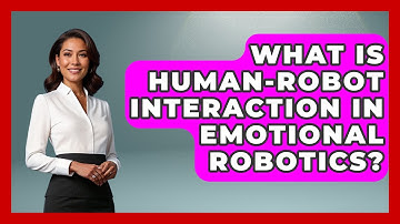 What Is Human-robot Interaction In Emotional Robotics? - Test