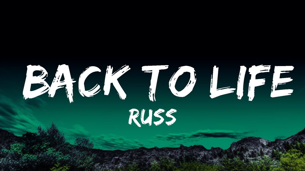 Russ - Back To Life (Lyrics / Lyric Video)  | 25 Min