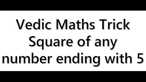 Vedic Maths Trick #1 - Square of any number ending with 5