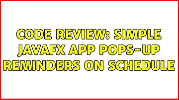 Code Review: Simple JavaFX app pops-up reminders on schedule