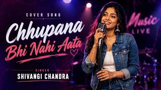 Chhupana Bhi Nahi Aata | Female Cover | Shivangi Chandra | Old Bollywood Cover Song