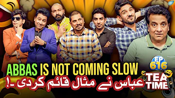 Abbas Ne Misaal Qaim Kar De | Abbas Not Coming Slow | Tea Time Ep 616