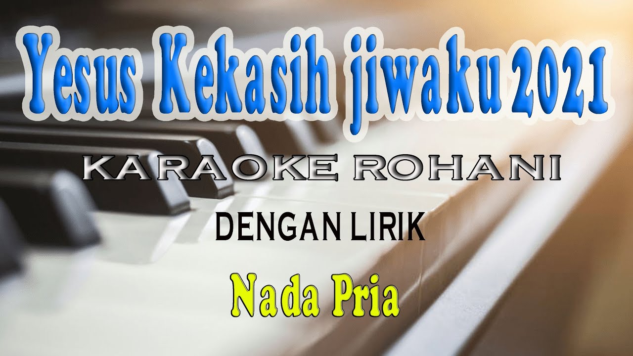 YESUS KEKASIH JIWAKU ll KARAOKE ROHANI ll SAYANG DI SAYANG ll NADA PRIA G=DO