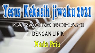 YESUS KEKASIH JIWAKU ll KARAOKE ROHANI ll SAYANG DI SAYANG ll NADA PRIA G=DO