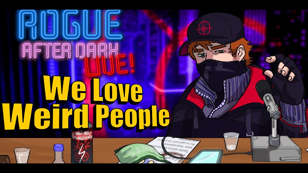 Rogue After Dark #72 | We Love Weird People