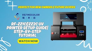 ZZ1C&ZZ2C UV Printer Unboxing & Setup Tutorial  From Software Install to First Test Print