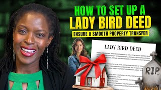 How Do I Set Up a Lady Bird Deed to Ensure a Smooth Property Transfer