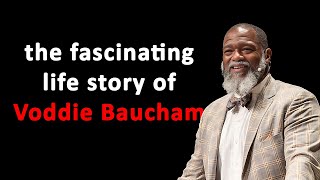 The entire Life Story of Voddie Baucham