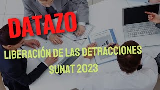 DATAZO TODO SOBRE LA LIBERACION DE LAS DETRACCIONES SUNAT 2023