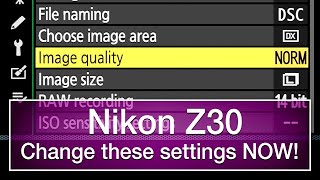 Nikon Z30 - Change these settings NOW! - no ads, no interruptions