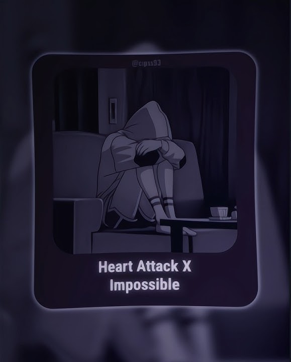 Heart Attack X impossible ( This music comes from the channel @freddversigalau
