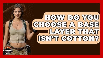 How Do You Choose A Base Layer That Isn