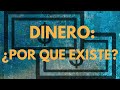 Dinero: ¿Por qué existe?