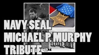 US Navy SEAL Lt. Michael P. Murphy Medal of Honor Tribute