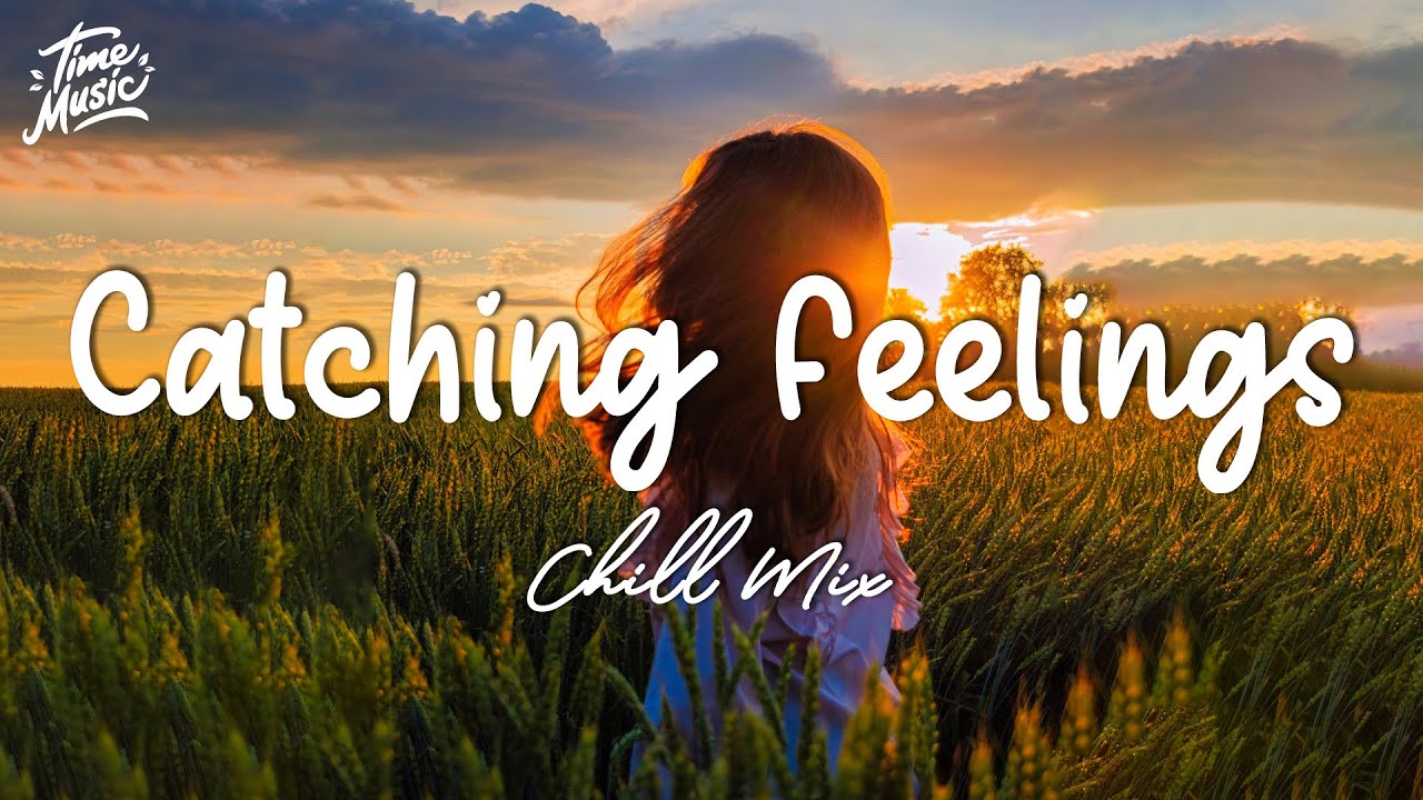 Catching feelings Songs that make you get lost in and feel the vibe