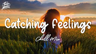 Catching feelings | Songs that make you get lost in and feel the vibe