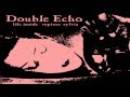 Double Echo - Life Inside