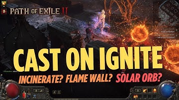 Cast on Ignite! Solar Orb vs Incinerate vs Flame Wall - Path of Exile 2