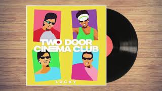 Two Door Cinema Club - Lucky