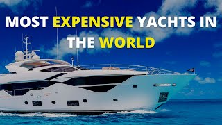 TOP 10 MOST EXPENSIVE YACHTS IN THE WORLD