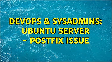 DevOps & SysAdmins: Ubuntu Server - Postfix Issue