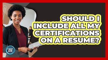 Should I Include All My Certifications On A Resume?
